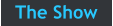 The Show