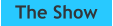 The Show